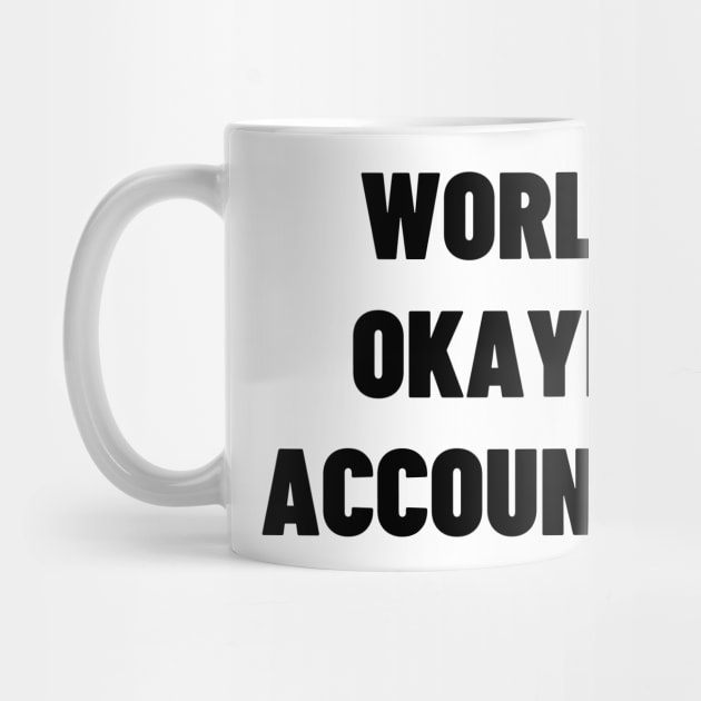 Worlds okayest accountant by Word and Saying